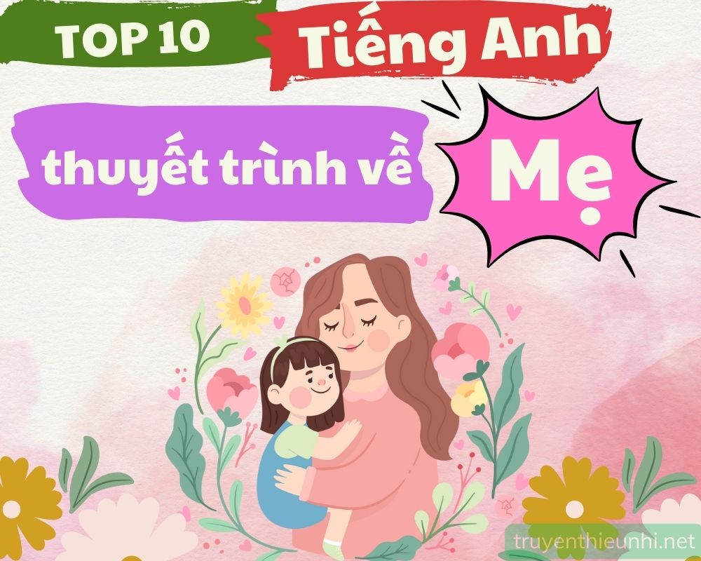 Top 10 tiếng Anh thuyết trình chủ đề về Mẹ hay nhất cho con luyện nói