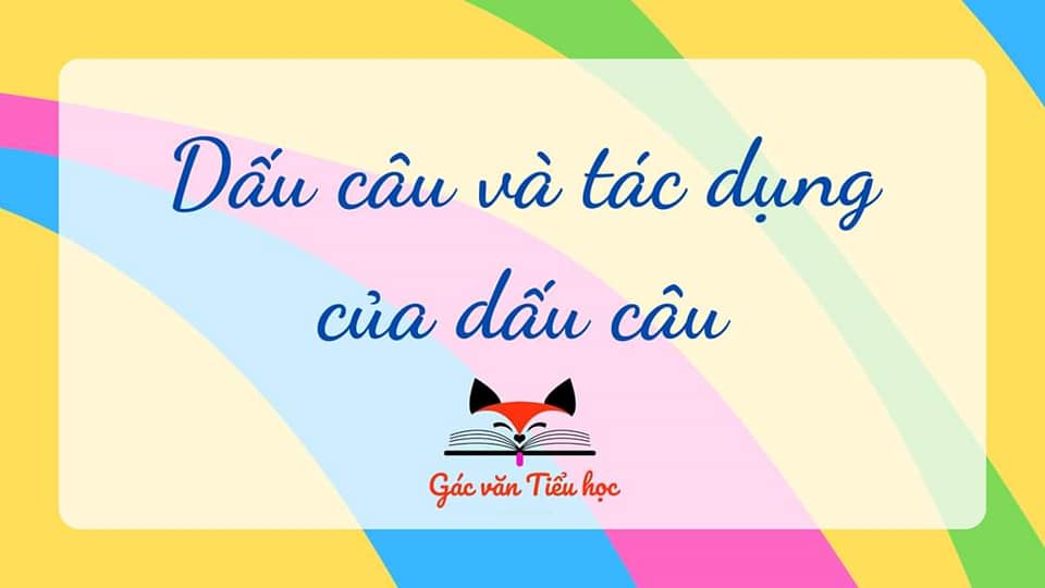Dấu câu và tác dụng của dấu câu.